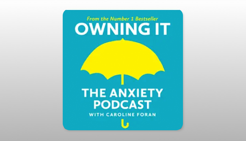 Owning It: The Anxiety Podcast