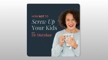 How Not to Screw Up Your Kids Podcast